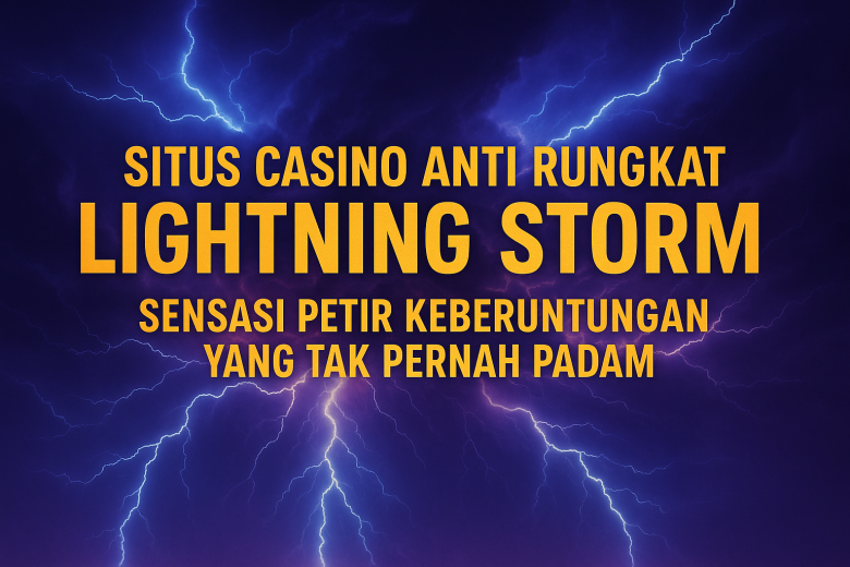 Situs Casino Anti Rungkat Lightning Storm